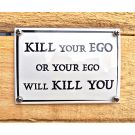 Emaljskylt KILL your EGO