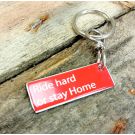Ride hard or stay home Nyckelring