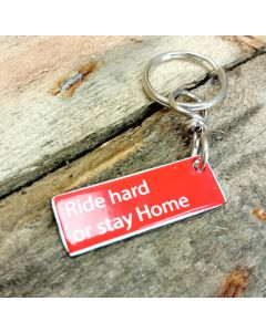 Ride hard or stay home Nyckelring